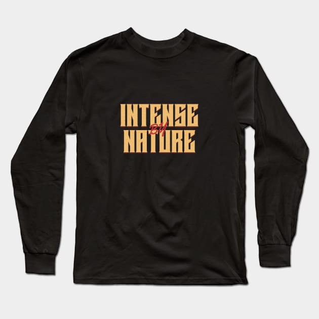 Intense By Nature Quote Motivational Inspirational Long Sleeve T-Shirt by Cubebox